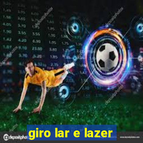 giro lar e lazer